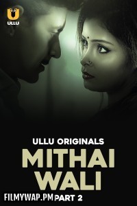 Mithai Wali (2025) Part 2 Ullu Hindi Unrated Web Series