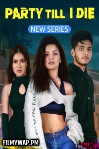 Party Till I Die (2024) Hindi Web Series