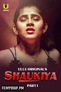 Shaukiya (2024) Ullu Hindi Unrated Web Series