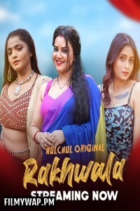 Rakhwala 2025 Hulchul E01-3 Web Series Download